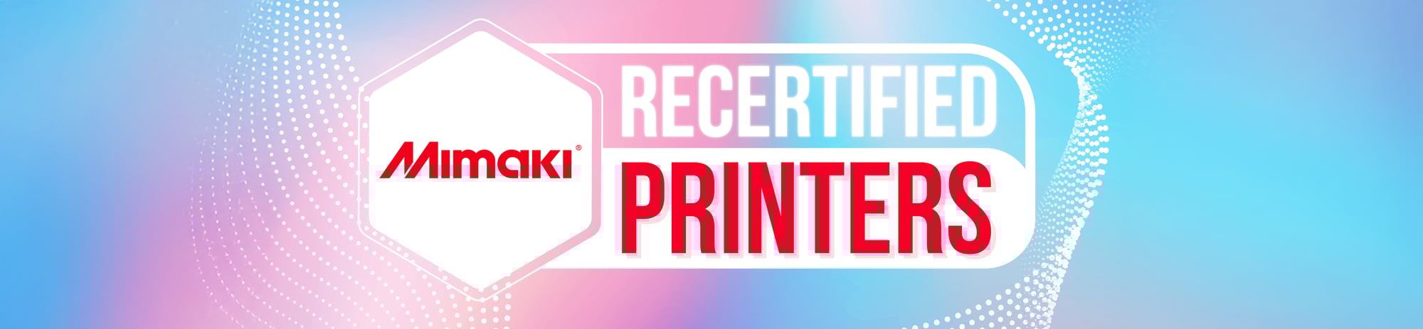 Mimaki Recertified Printers_Banner